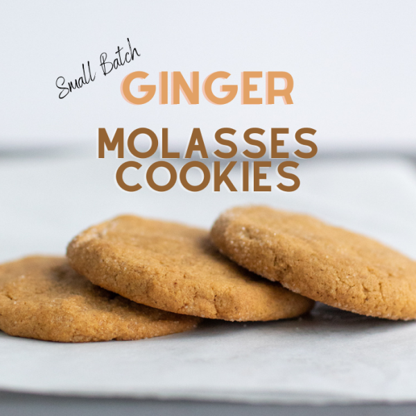 Small Batch Ginger Molasses Cookies